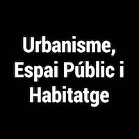 Urbanisme, espai públic i habitatge