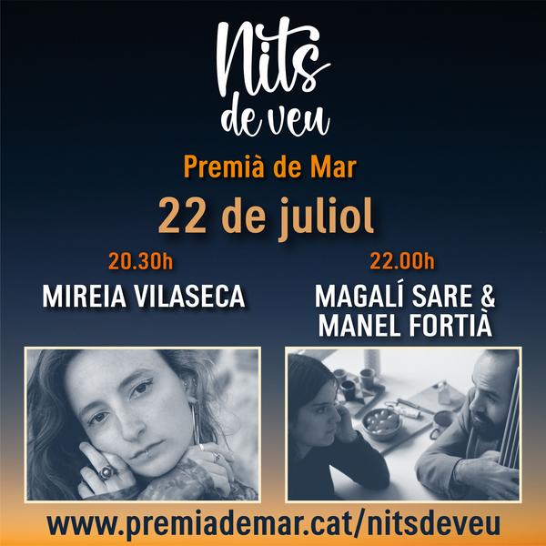 NITS DE VEU dissabte 22 de juliol (Mireia Vilaseca + Magarí Sare & Manel Fortià)