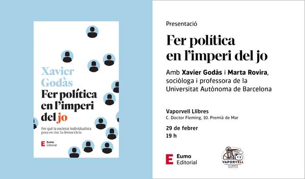Presentació del llibre: Fer política en l'imperi del jo de Xavier Godàs